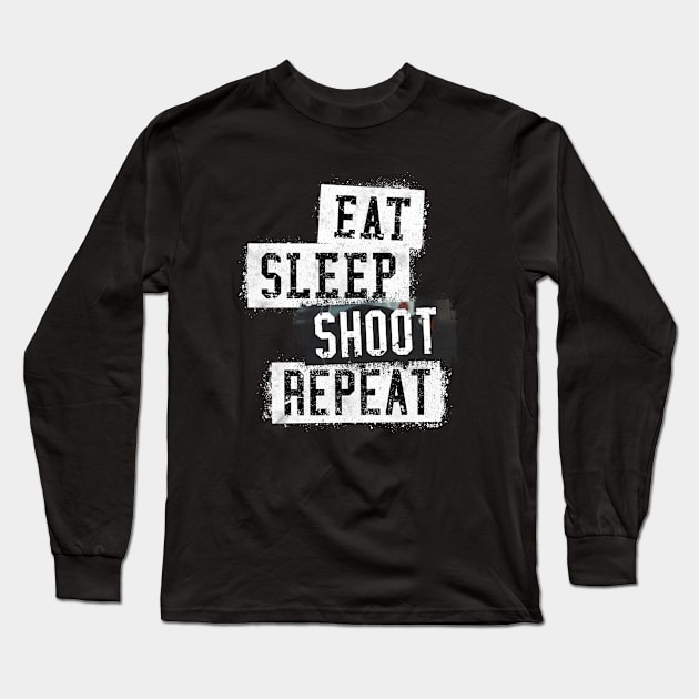 Eat. Sleep. Shoot. Repeat. Long Sleeve T-Shirt by hoopoe